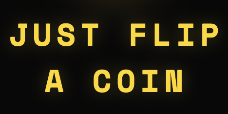 Just Flip A Coin